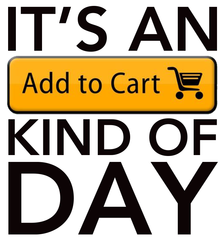 It's an Add to Cart Kind of Day!